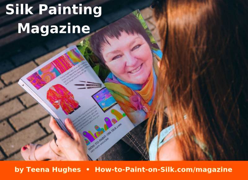 Silk Painting Magazine by Teena Hughes for Silk Artists